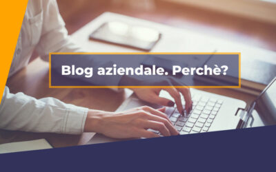 Cos’è un blog aziendale e perché è fondamentale nelle strategie di marketing