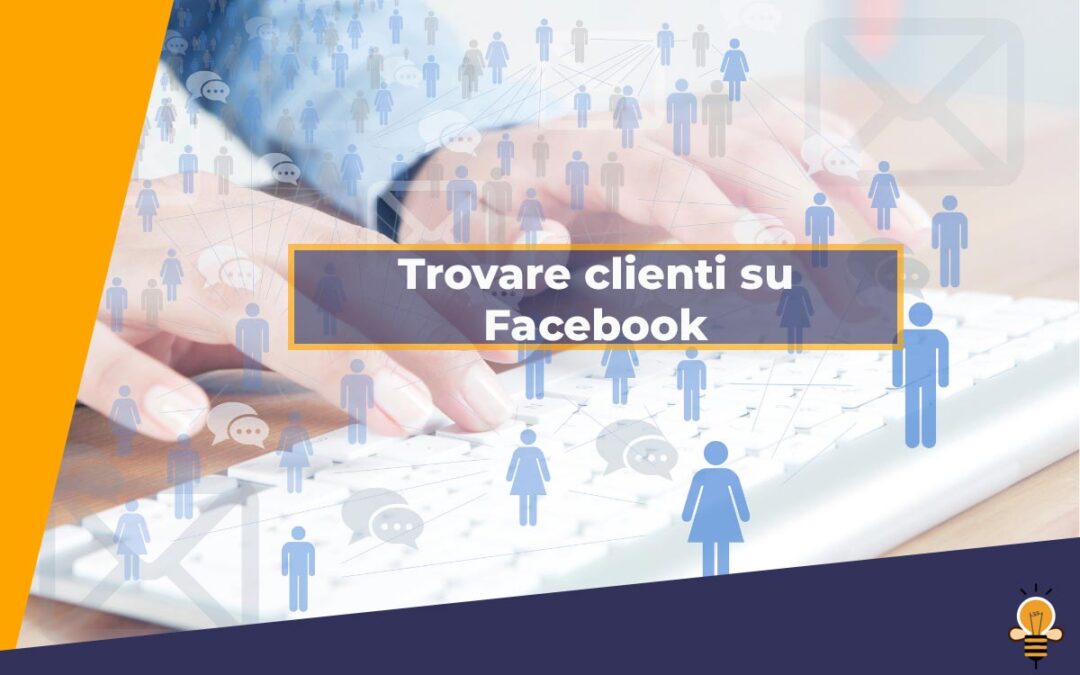 Strategie per trovare clienti su facebook